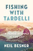Cover for Fishing with Tardelli: A Memoir of Family in Time Lost by Neil Besner